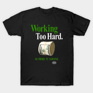 Working too hard 2 T-Shirt